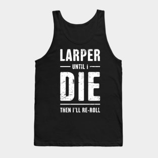 LARPer Until I Die | Funny LARP Quote Tank Top